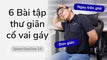 6 bài tập thư giãn cổ vai gáy