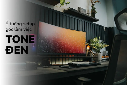 Khám phá ý tưởng setup góc làm việc với tone đen chủ đạo