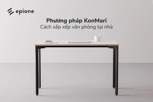 Setup văn phòng tại nhà theo phương pháp KonMari - Epione Viet Nam