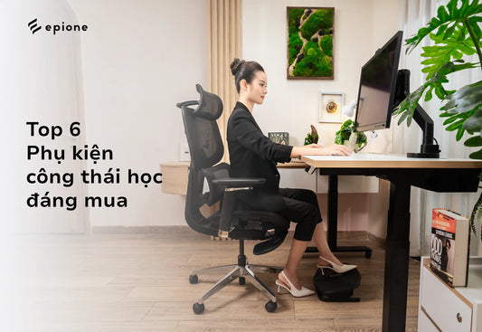 Top 6 phụ kiện công thái học đáng mua
